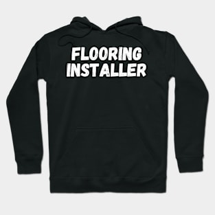 Flooring installer Hoodie